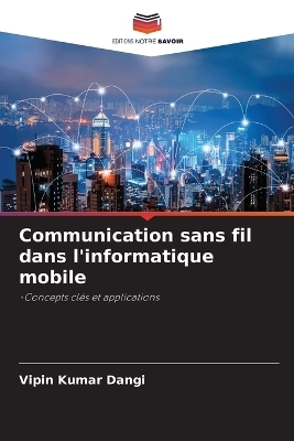 Communication sans fil dans l'informatique mobile - Vipin Kumar Dangi