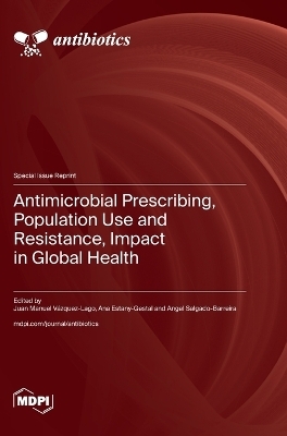 Antimicrobial Prescribing, Population Use and Resistance, Impact in Global Health