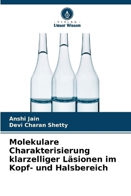 Molekulare Charakterisierung klarzelliger L&auml;sionen im Kopf- und Halsbereich - Anshi Jain, Devi Charan Shetty