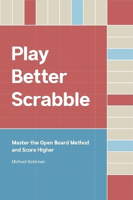 Play Better Scrabble - Michael Goldman