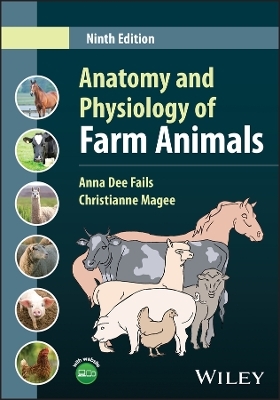Anatomy and Physiology of Farm Animals - Anna Dee Fails, Christianne Magee