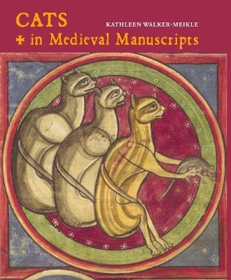 Cats in Medieval Manuscripts - Kathleen Walker-Meikle