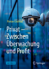 Privat: Zwischen Überwachung und Profit - Florian Coulmas