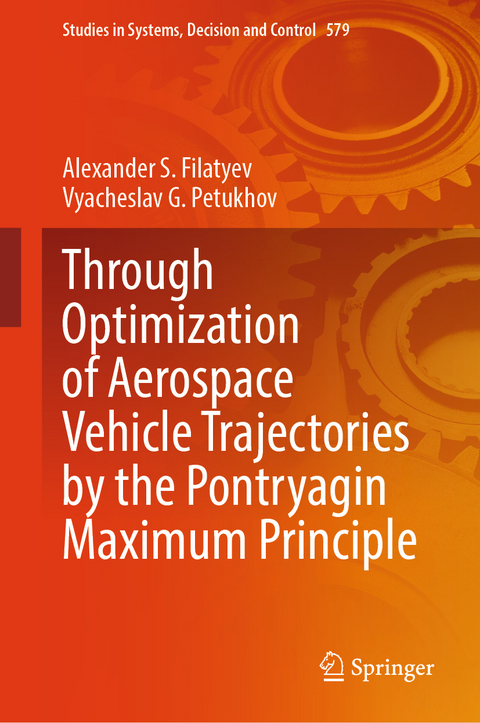 Through Optimization of Aerospace Vehicle Trajectories by the Pontryagin Maximum Principle - Alexander S. Filatyev, Vyacheslav G. Petukhov