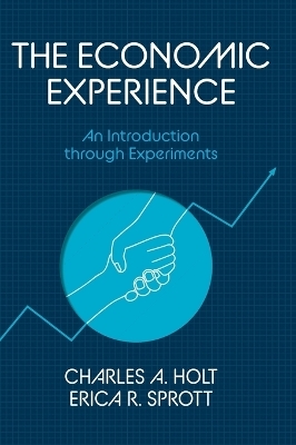 The Economic Experience - Charles A. Holt, Erica Sprott