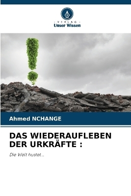 Das Wiederaufleben Der Urkr&auml;fte - Ahmed NCHANGE