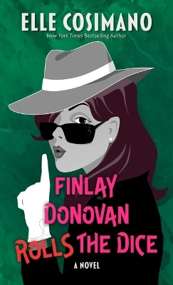 Finlay Donovan Rolls the Dice - Elle Cosimano