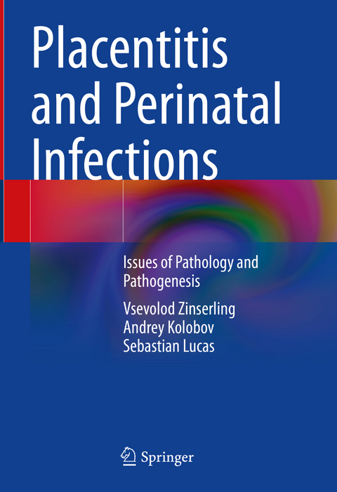 Placentitis and Perinatal Infections - Vsevolod Zinserling, Andrey Kolobov, Sebastian Lucas