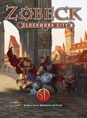 Zobeck Clockwork City - Wolfgang Baur, James J Haeck, Ben McFarland