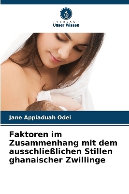 Faktoren im Zusammenhang mit dem ausschließlichen Stillen ghanaischer Zwillinge