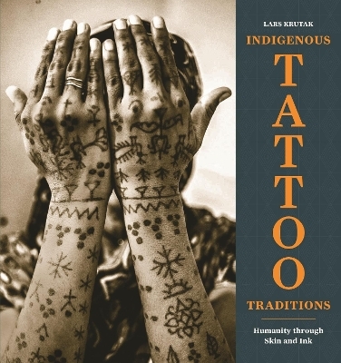 Indigenous Tattoo Traditions - Lars Krutak