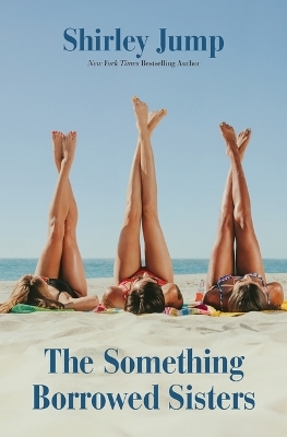 The Something Borrowed Sisters - Shirley Jump