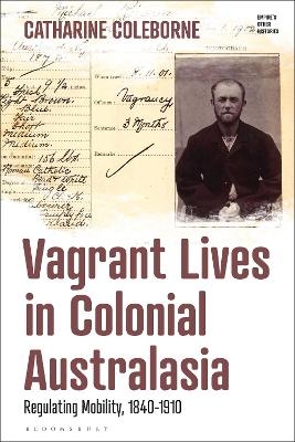 Vagrant Lives in Colonial Australasia - Catharine Coleborne