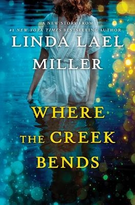Where the Creek Bends - Linda Lael Miller