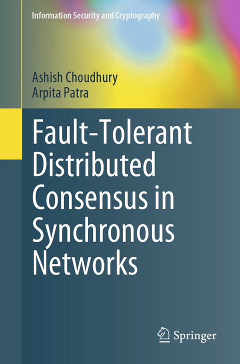 Fault-Tolerant Distributed Consensus in Synchronous Networks - Ashish Choudhury, Arpita Patra