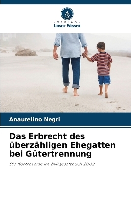 Das Erbrecht des überzähligen Ehegatten bei Gütertrennung