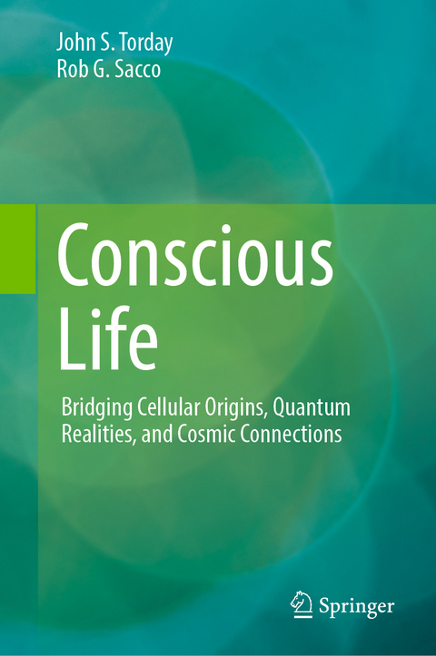 Conscious Life - John S. Torday, Rob G. Sacco
