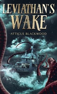 Leviathan Wake - Atticus Blackwood