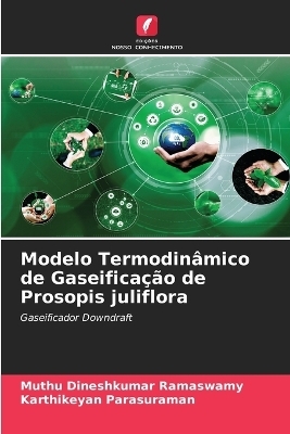 Modelo Termodin&acirc;mico de Gaseifica&ccedil;&atilde;o de Prosopis juliflora - Muthu Dineshkumar Ramaswamy, Karthikeyan Parasuraman