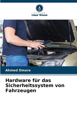 Hardware f&uuml;r das Sicherheitssystem von Fahrzeugen - Ahmed Omara