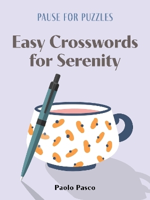 Pause for Puzzles: Easy Crosswords for Serenity - Paolo Pasco
