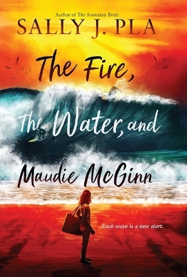 The Fire, the Water, and Maudie McGinn - Sally J Pla