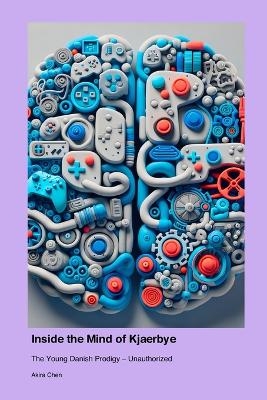 Inside the Mind of Kjaerbye - Akira Chen