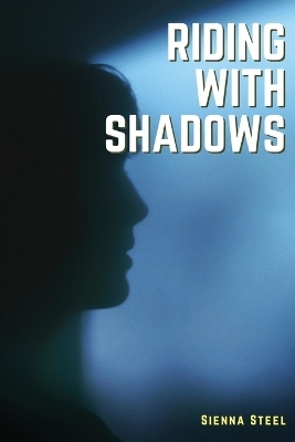 Riding with Shadows - Sienna Steel