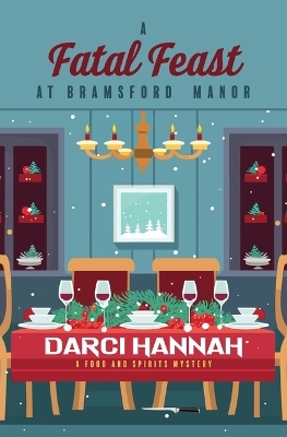 A Fatal Feast at Bramsford Manor - Darci Hannah