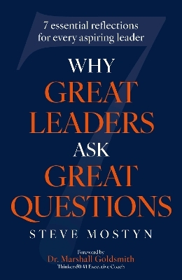 Why Great Leaders Ask Great Questions - Steve Mostyn