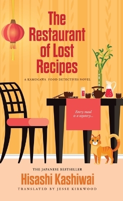 The Restaurant of Lost Recipes - Hisashi Kashiwai, Jesse Kirkwood