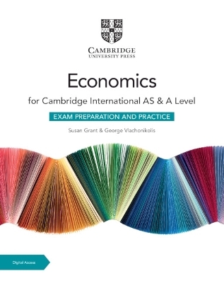 Cambridge International AS & A Level Economics Exam Preparation and Practice with Digital Access (2 Years) - Susan Grant, George Vlachonikolis