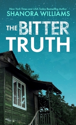 The Bitter Truth - Shanora Williams