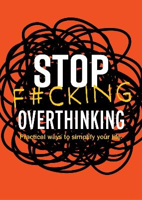 Stop F*cking Overthinking