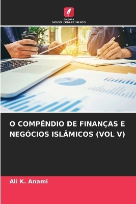 O Comp&ecirc;ndio de Finan&ccedil;as E Neg&oacute;cios Isl&acirc;micos (Vol V) - Ali K Anami