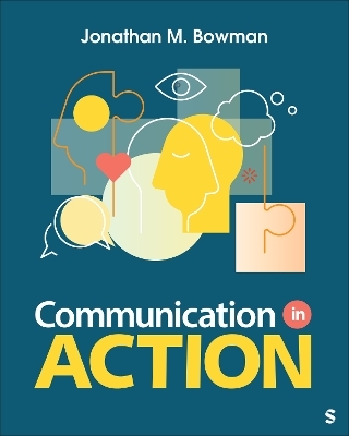 Communication in Action - Jonathan Michael Bowman