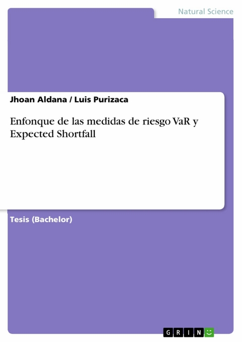Enfonque de las medidas de riesgo VaR y Expected Shortfall -  Jhoan Aldana,  Luis Purizaca