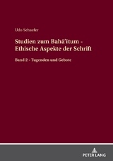 Studien zum Bahā&rsquo;ītum - Ethische Aspekte der Schrift - Udo Schaefer