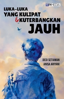 Luka-Luka yang Kulipat & Kuterbangkan Jauh - Dedi Setiawan, Anisa Ariyani