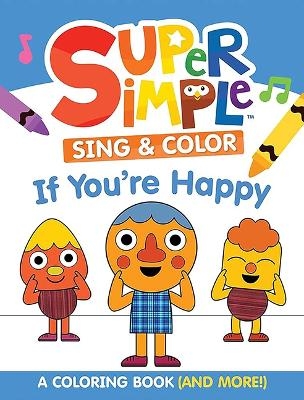 Super Simple&trade; Sing & Color: If You're Happy Coloring Book -  Dover Publications Inc,  Super Simple&trade;