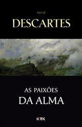 As Paixões da Alma - Ren&eacute; Descartes