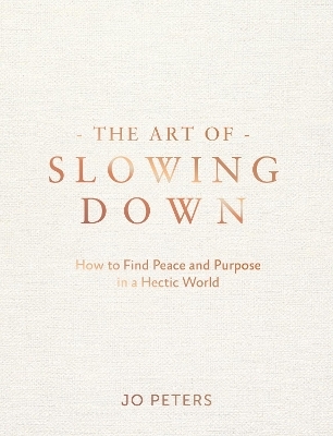 The Art of Slowing Down - Jo Peters