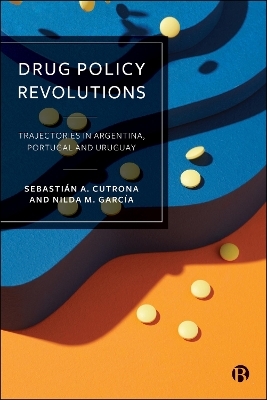 Drug Policy Revolutions - Sebasti&aacute;n A. Cutrona, Nilda M. Garc&iacute;a
