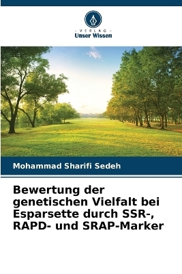 Bewertung der genetischen Vielfalt bei Esparsette durch SSR-, RAPD- und SRAP-Marker - Mohammad Sharifi Sedeh