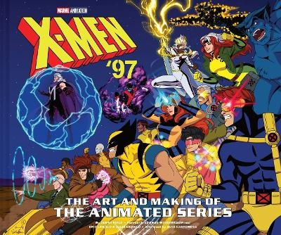 X-Men &rsquo;97: The Art and Making of the Animated Series - James Field