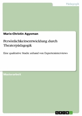 Pers&ouml;nlichkeitsentwicklung durch Theaterp&auml;dagogik -  Marie-Christin Agyeman