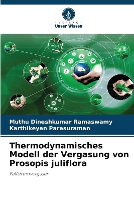Thermodynamisches Modell der Vergasung von Prosopis juliflora - Muthu Dineshkumar Ramaswamy, Karthikeyan Parasuraman