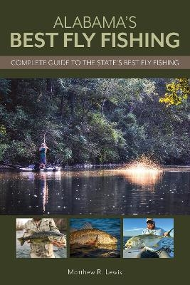 Alabama&rsquo;s Best Fly Fishing - Matthew Lewis