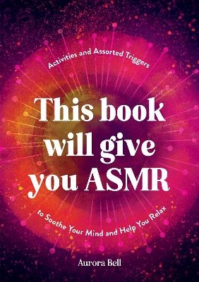 This Book Will Give You ASMR - Aurora Bell