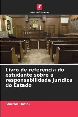 Livro de refer&ecirc;ncia do estudante sobre a responsabilidade jur&iacute;dica do Estado - Sharon Hofisi